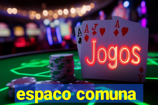 espaco comuna